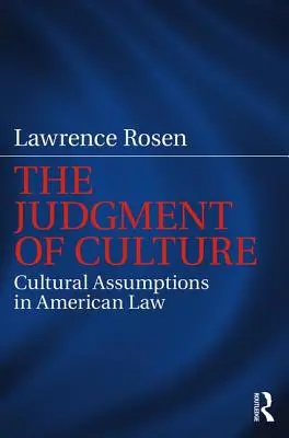 Le jugement de la culture : Les hypothèses culturelles dans le droit américain - The Judgment of Culture: Cultural Assumptions in American Law