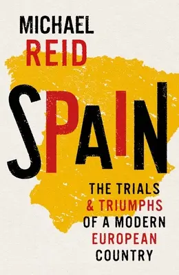 Espagne : Les épreuves et les triomphes d'un pays européen moderne - Spain: The Trials and Triumphs of a Modern European Country