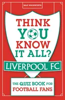 Vous croyez tout savoir ? Liverpool FC - Le livre de quiz pour les fans de football - Think You Know It All? Liverpool FC - The Quiz Book for Football Fans