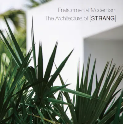 Modernisme environnemental : L'architecture de [Strang] - Environmental Modernism: The Architecture of [Strang]