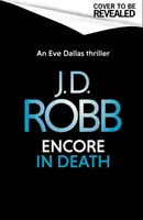 Encore dans la mort : Un thriller d'Eve Dallas (Dans la mort 56) - Encore in Death: An Eve Dallas thriller (In Death 56)