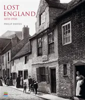L'Angleterre perdue : 1870-1930 - Lost England: 1870-1930