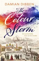 Colour Storm - L'histoire captivante et envoûtante de l'art et de la trahison dans la Venise de la Renaissance - Colour Storm - The compelling and spellbinding story of art and betrayal in Renaissance Venice