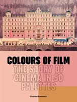 Les couleurs du cinéma - L'histoire du cinéma en 50 palettes - Colours of Film - The Story of Cinema in 50 Palettes