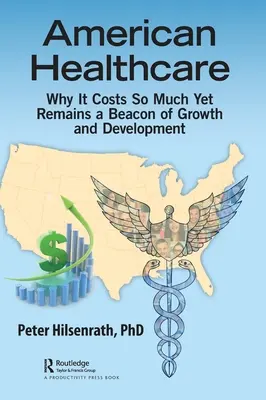 Les soins de santé aux États-Unis : Pourquoi elle coûte si cher tout en restant un phare de la croissance et du développement - American Healthcare: Why It Costs So Much Yet Remains a Beacon of Growth and Development