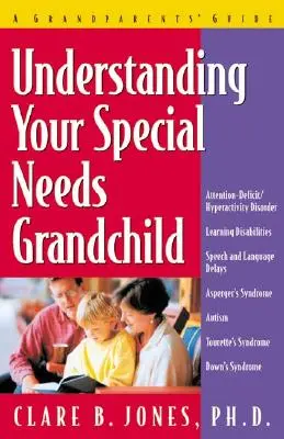 Comprendre votre petit-enfant à besoins spéciaux : Un guide pour les grands-parents - Understanding Your Special Needs Grandchild: A Grandparents' Guide