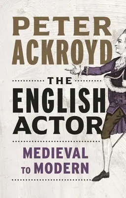 L'acteur anglais : Du médiéval au moderne - The English Actor: From Medieval to Modern