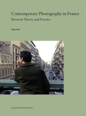 La photographie contemporaine en France : Entre théorie et pratique - Contemporary Photography in France: Between Theory and Practice