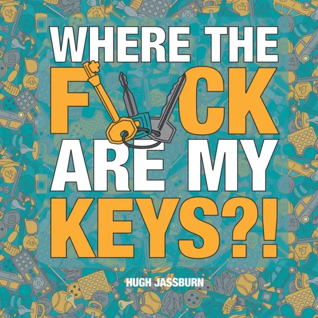 Où sont mes clés ? - Une aventure de recherche pour les perpétuels oublieux - Where the F*ck Are My Keys?! - A Search-and-Find Adventure for the Perpetually Forgetful