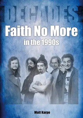 Faith No More dans les années 1990 : Décades - Faith No More in the 1990s: Decades