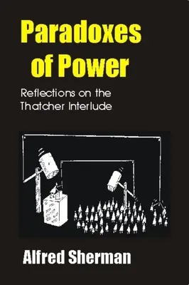 Paradoxes du pouvoir : Réflexions sur l'intermède Thatcher - Paradoxes of Power: Reflections on the Thatcher Interlude