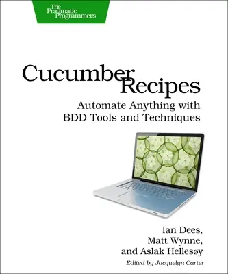 Recettes de concombre : Automatiser n'importe quoi avec les outils et techniques BDD - Cucumber Recipes: Automate Anything with BDD Tools and Techniques