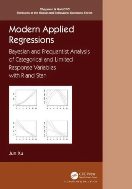 Régressions appliquées modernes : Analyse bayésienne et fréquentiste de variables catégorielles et à réponse limitée avec R et Stan - Modern Applied Regressions: Bayesian and Frequentist Analysis of Categorical and Limited Response Variables with R and Stan