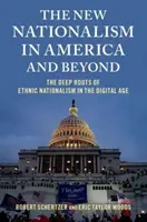 Le nouveau nationalisme en Amérique et au-delà - Les racines profondes du nationalisme ethnique à l'ère numérique - New Nationalism in America and Beyond - The Deep Roots of Ethnic Nationalism in the Digital Age