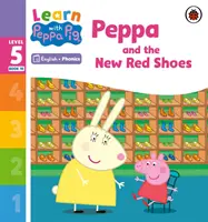 Apprendre avec Peppa Niveau 5 Livre 10 - Peppa et les nouvelles chaussures rouges (Lecteur Phonétique) - Learn with Peppa Phonics Level 5 Book 10 - Peppa and the New Red Shoes (Phonics Reader)