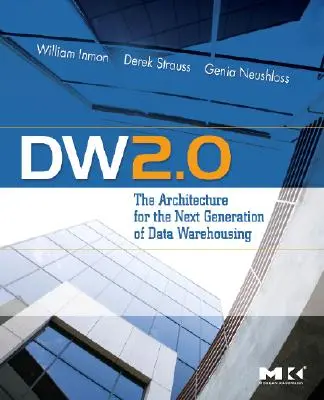 Dw 2.0 : L'architecture de la prochaine génération d'entreposage de données - Dw 2.0: The Architecture for the Next Generation of Data Warehousing