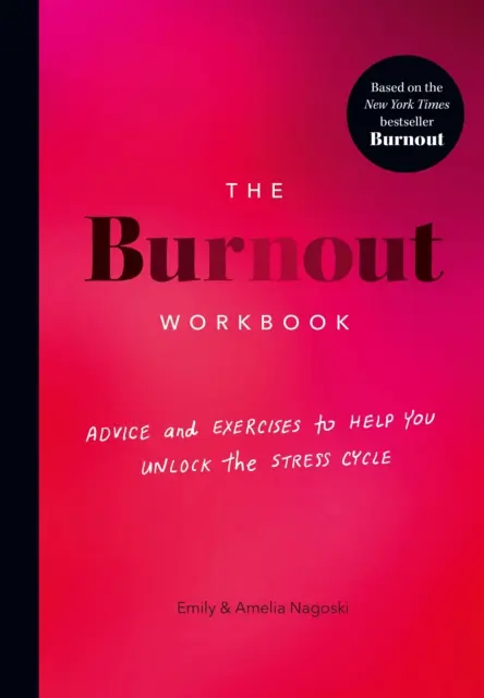 Burnout Workbook - Conseils et exercices pour vous aider à débloquer le cycle du stress - Burnout Workbook - Advice and Exercises to Help You Unlock the Stress Cycle