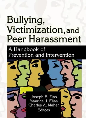 Bullying, Victimization, and Peer Harassment : Manuel de prévention et d'intervention - Bullying, Victimization, and Peer Harassment: A Handbook of Prevention and Intervention