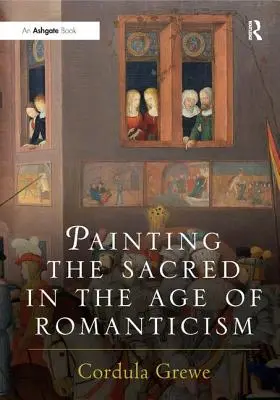 Peindre le sacré à l'époque du romantisme - Painting the Sacred in the Age of Romanticism