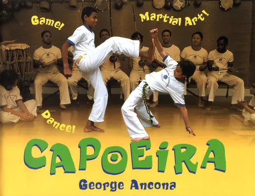 Capoeira : Jeu ! Danse ! Art martial ! - Capoeira: Game! Dance! Martial Art!