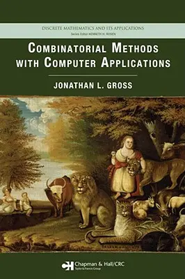 Méthodes combinatoires avec applications informatiques : Mathématiques discrètes et leurs applications - Combinatorial Methods with Computer Applications: Discrete Mathematics and Its Applications