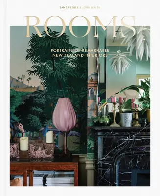 Chambres : Portraits d'intérieurs remarquables de Nouvelle-Zélande - Rooms: Portraits of Remarkable New Zealand Interiors