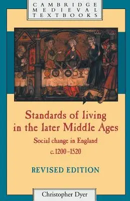 Niveaux de vie à la fin du Moyen Âge : Le changement social en Angleterre entre 1200 et 1520 - Standards of Living in the Later Middle Ages: Social Change in England C.1200-1520