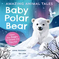 Histoires d'animaux étonnantes : Bébé ours polaire - Amazing Animal Tales: Baby Polar Bear