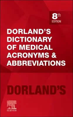 Dictionnaire Dorland des acronymes et abréviations médicaux - Dorland's Dictionary of Medical Acronyms and Abbreviations