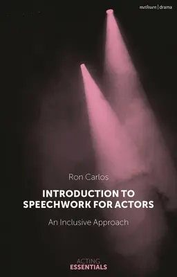 Introduction au travail de la parole pour les acteurs : Une approche inclusive - Introduction to Speechwork for Actors: An Inclusive Approach
