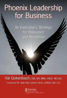 Phoenix Leadership for Business : La stratégie d'un cadre pour la pertinence et la résilience - Phoenix Leadership for Business: An Executive's Strategy for Relevance and Resilience