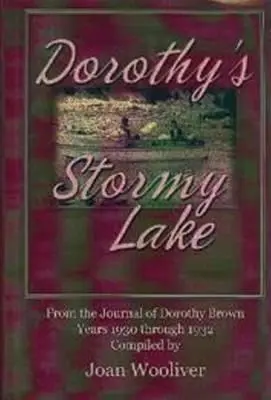 Le lac orageux de Dorothy : Extrait du journal de Dorothy Brown. Années 1930 à 1932 - Dorothy's Stormy Lake: From the Journal of Dorothy Brown. Years 1930 Through 1932