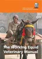 Manuel vétérinaire des équidés de travail - Working Equid Veterinary Manual