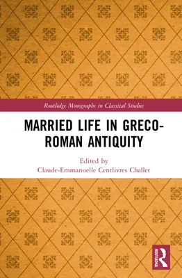 La vie conjugale dans l'Antiquité gréco-romaine - Married Life in Greco-Roman Antiquity