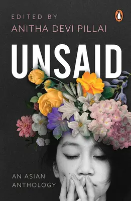 Unsaid : Une anthologie asiatique - Unsaid: An Asian Anthology