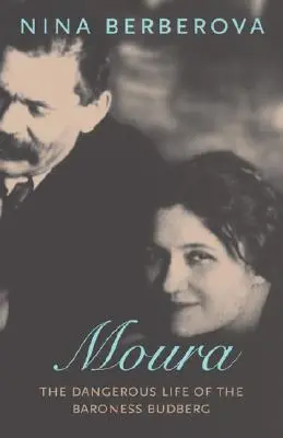 Moura : La vie dangereuse de la baronne Budberg - Moura: The Dangerous Life of the Baroness Budberg