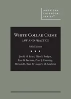 La criminalité en col blanc - Droit et pratique - White Collar Crime - Law and Practice