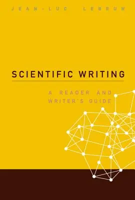 Rédaction scientifique : Guide du lecteur et du rédacteur - Scientific Writing: A Reader and Writer's Guide