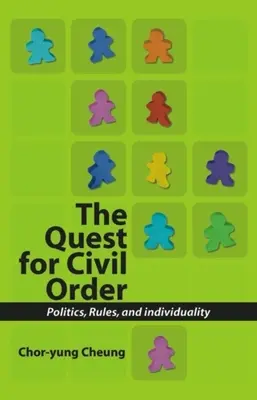 La quête de l'ordre civil : Politique, règles et individualité - Quest for Civil Order: Politics, Rules and Individuality