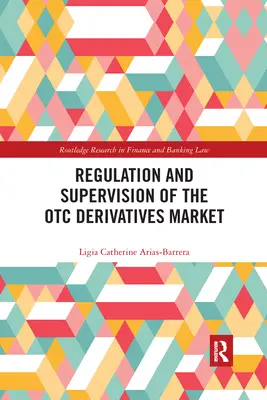 Réglementation et supervision du marché des produits dérivés de gré à gré - Regulation and Supervision of the OTC Derivatives Market