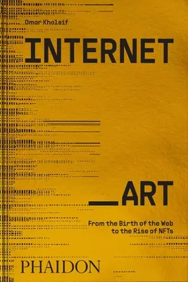 Internet_art : De la naissance du Web à l'essor des Nfts - Internet_art: From the Birth of the Web to the Rise of Nfts