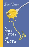 Brève histoire des pâtes - La nourriture italienne qui a façonné le monde - Brief History of Pasta - The Italian Food that Shaped the World