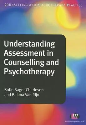 Comprendre l'évaluation dans le domaine du conseil et de la psychothérapie - Understanding Assessment in Counselling and Psychotherapy