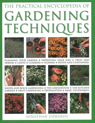 L'encyclopédie pratique des techniques de jardinage - The Practical Encyclopedia of Gardening Techniques