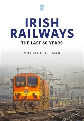 Chemins de fer irlandais : Les 60 dernières années - Irish Railways: The Last 60 Years