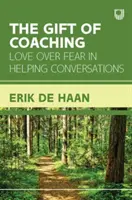 Le don du coaching : l'amour plutôt que la peur dans les conversations d'aide - Gift of Coaching: Love over Fear in Helping Conversations