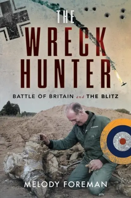 Le chasseur d'épaves : La bataille d'Angleterre et le Blitz - The Wreck Hunter: Battle of Britain & the Blitz