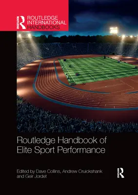 Routledge Handbook of Elite Sport Performance (en anglais) - Routledge Handbook of Elite Sport Performance
