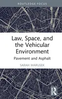 Le droit, l'espace et l'environnement des véhicules : Chaussée et asphalte - Law, Space, and the Vehicular Environment: Pavement and Asphalt