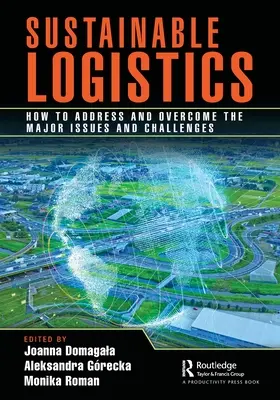 Logistique durable : Comment aborder et surmonter les principaux problèmes et défis - Sustainable Logistics: How to Address and Overcome the Major Issues and Challenges